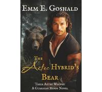 The Aztec Hybrid's Bear: Curvy FMC, Fated Mates (Their Aztec Wolves)