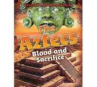 The Aztecs: Blood and Sacrifice (History's Horror Stories)