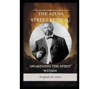 The Azusa Street Revival: Awakening the Spirit Within