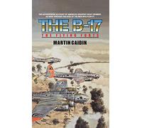 The B-17 - The Flying Forts