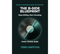 THE B-SIDE BLUEPRINT: Stop Drifting. Start Choosing