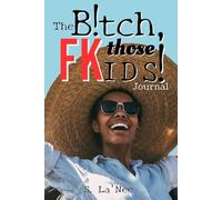 The B!tch Fk Those Kids! Hournal
