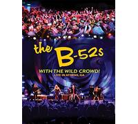 The B52s - With The Wild Crowd: Live in Athens, GA