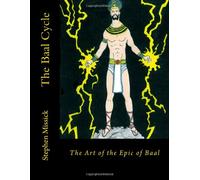 The Baal Cycle: The Art of the Epic of Baal
