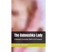 The Baboushka Lady: A Nobody's Encounter With A JFK Assassin