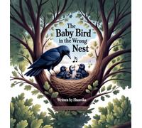 The Baby Bird in the Wrong Nest: A tale of love beyond blood