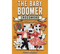 The Baby Boomer Crossword Puzzle Book for Adults: Large Print Crossword Puzzles to Relive the Nostalgic 50s, 60s, 70s and 80s (Perfect Gift for Seniors)