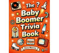 The Baby Boomer Trivia Book: 500+ Questions for Seniors to Relive the 1950s-1990s, Boost Memory, and Enjoy Timeless Fun Games