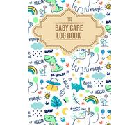The Baby Care Log Book: New Moms: A Logbook for Breastfeeding, Pump, and Bottle; Sleep, Pee and Poop Tracker; Ideal for Tracking Feeding, Diapers, and Baby Naps