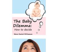 The Baby Dilemma: How to Decide