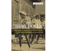 The 'Baby Dolls': Breaking the Race and Gender Barriers of the New Orleans Mardi Gras Tradition (Eisenhower Center Studies on War and Peace)