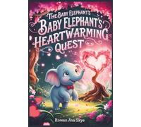 The Baby Elephant's Heartwarming Quest: A Magical Tale of Friendship, Courage, and a Baby Elephant's Heartwarming Surprise (Axel the Axolotl's Festive Adventure)