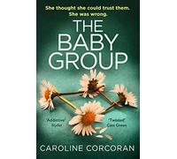 THE BABY GROUP: a gripping crime thriller with a twist you won’t see coming, from the bestselling author of Through The Wall