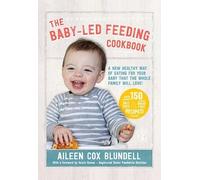 The Baby-Led Feeding Cookbook: A new healthy way of eating for your baby that the whole family will love!