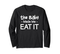 The Baby Made Me Eat It Funny Pregnancy Baby Shower Wife Long Sleeve T-Shirt