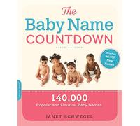 The Baby Name Countdown: 140,000 Popular and Unusual Baby Names