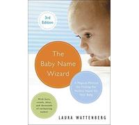 The Baby Name Wizard, Revised 3rd Edition: A Magical Method for Finding the Perfect Name for Your Baby by Wattenberg, Laura 3 Revised Edition (2013)