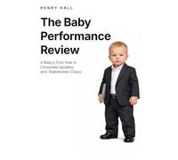 The Baby Performance Review: A Baby’s First Year in Corporate Updates, and Stakeholder Chaos