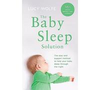 The Baby Sleep Solution: The stay-and-support method to help your baby sleep through the night
