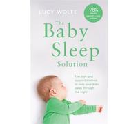 The Baby Sleep Solution : The stay-and-support method to help your baby sleep through the night