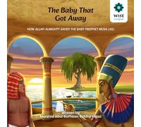 The Baby That Got Away: How Allah Almighty Saved the Baby Prophet Musa (AS)