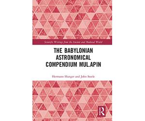 The Babylonian Astronomical Compendium MUL.APIN (Scientific Writings from the Ancient and Medieval World)