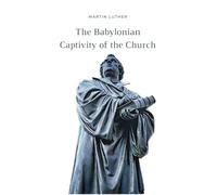 The Babylonian Captivity of the Church