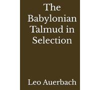 The Babylonian Talmud in Selection (Annotated)