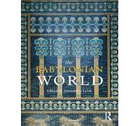 The Babylonian World (Routledge Worlds)
