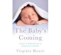The Baby's Coming – A Story of Dedication by an Independent Midwife