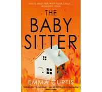 The Babysitter : The unputdownable, up-all-night psychological thriller for 2026 by bestselling author Emma Curtis