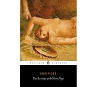 The Bacchae and Other Plays (Penguin Classics) by Euripides published by Penguin Classics (2006)