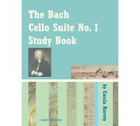The Bach Cello Suite No. 1 Study Book