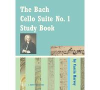 The Bach Cello Suite No. 1 Study Book for Cello