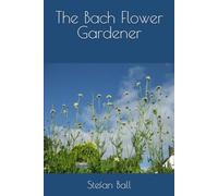 The Bach Flower Gardener