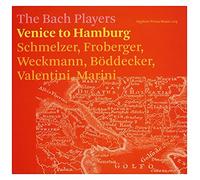 The Bach Players - Venice To Hamburg: Schmelzer, Froberger, Weckmann Etc
