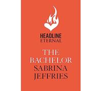 The Bachelor : An enthralling historical from the queen of sexy Regency romance!