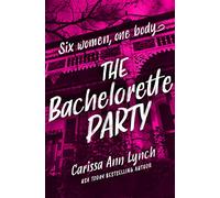 The Bachelorette Party: The unmissable crime thriller from the USA Today bestselling author