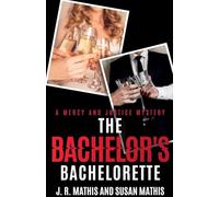 The Bachelor's Bachelorette: 22 (The Mercy and Justice Mysteries)