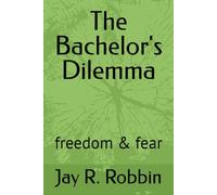 The Bachelor's Dilemma: freedom & fear