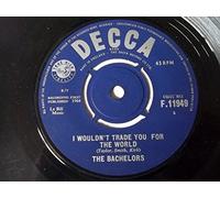 The Bachelors - The Bachelors I wouldn't Trade You For the World UK 45 7" single