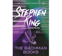 The Bachman Books: from No. 1 bestseller Stephen King writing as Richard Bachman