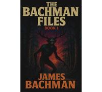 The Bachman Files: Book 1