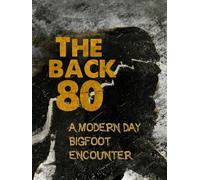 The Back 80: A Modern Day Bigfoot Encounter