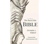 The Back Pain Bible: A Breakthrough Step-By-Step Self Treatment Process To End Chronic Back Pain Forever (The Pain Bibles)