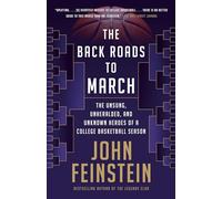 The Back Roads to March : The Unsung, Unheralded, and Unknown Heroes of a College Basketball Season