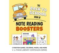 The Back To School Book Of Note Reading Boosters: C Position Games, Coloring, Mazes, And More (V. U. Piano Library Companion Series)