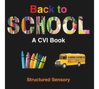 The Back to School CVI Book: Accessible Book for Children with Cortical Visual Impairment