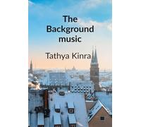 The Background Music: A story about Love, Friendship and Memories that refuse to Fade Away