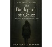 The Backpack of Grief: Navigating the Road One Step at a Time